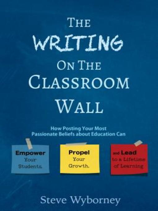 Title details for The Writing on the Classroom Wall by Steve Wyborney - Available